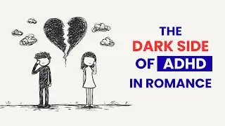 How ADHD Quietly Hurts Your Love Life