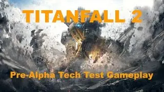 TITANFALL 2 | Pre-Alpha Tech Test | Gameplay