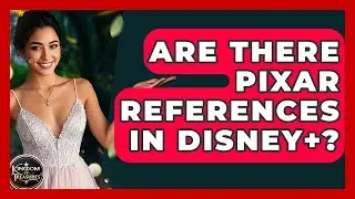Are There Pixar References In Disney+? - Kingdom Of Treasures