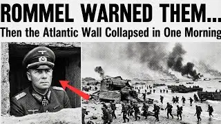 Rommel Warned Them&hellip; Then the Atlantic Wall Collapsed in One Morning