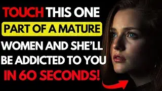 7 Touches That Will Make a MATURE WOMAN Fall Madly in Love with You | Dark Psychology | Stoicism