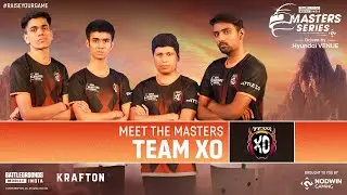 Meet The Masters -  TEAM XO  | BGMI Master Series 2022