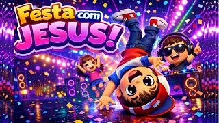 FESTA COM JESUS 🙌 | Louvor Infantil Alegre, Animado e Cheio de Amor