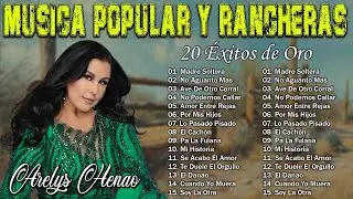 Arelys Henao 🌹 20 Éxitos de Oro del Despecho | Rancheras y Música Popular