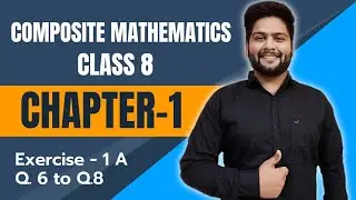 Composite Mathematics Class 8, Chapter - 1, Ex- 1A, Q.6 to Q.8 | Rational Numbers