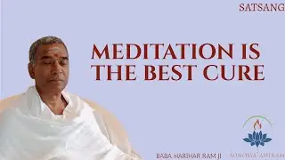 Meditation Is The Best Cure | Satsang with Baba Ji | May 5, 2024