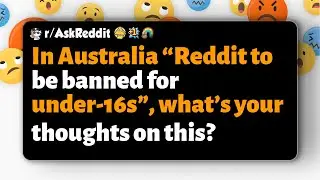 r/AskReddit | В Австралии &laquo;Reddit будет запрещён для лиц младше 16 лет&raquo;. Что вы думаете по этому ...