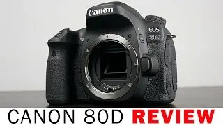 Canon EOS 80D Review
