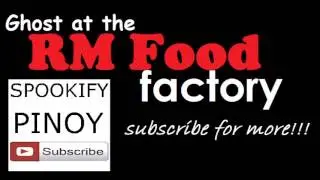 Ghost in the RM food factory - spookify pinoy