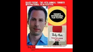 Intv w Entertainment Reporter David Friend On The 49th Annual Toronto International Film Festival