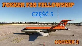 F28 Fokker - Just Flight - Odcinek 2  - część 5