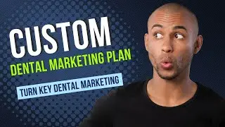 Custom Dental Marketing Plan