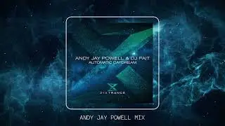 Andy Jay Powell & DJ Fait - Automatic Daydream (Andy Jay Powell Mix)