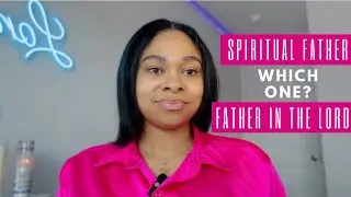 The Difference Between A Spiritual Father & A Father In The Lord