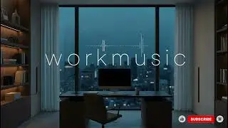 Work Music • Background Music for Deep Work & Total Concentration — Study, Work & Productivity Boost