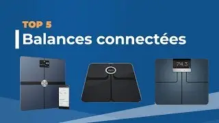 Balance Connect&eacute;e Meilleur Comparatif. TOP 5 !
