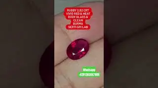 RUBBY 2,52 CRT. VIVID RED & HEAT. BODY GLASS & CLEAN. BURMA. SERTI GRI LAB. Whatsapp +6281283067808