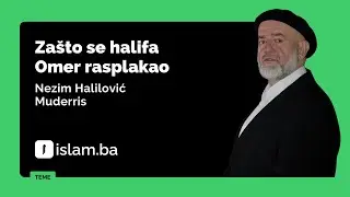 Nezim Halilović Muderris: Zašto se halifa Omer rasplakao