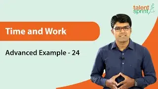 Time and Work Problems and Shortcut Solutions | Time and Work | Advanced Example - 24 | TalentSprint