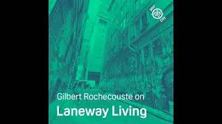 360 Degree City Podcast E45: Gilbert Rochecouste on Laneway Living