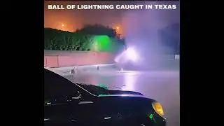 Ball Lightning in North Texas