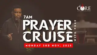 PRAYER CRUISE W/POSE | 3RD NOVEMBER 2025 | THE CORE MINISTRY | REV EMMANUEL OPARA
