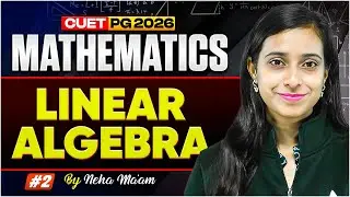 CUET PG MATHEMATICS 2026 | LINEAR ALGEBRA - 02 | SCQP19