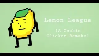 Lemon League (A Cookie Clicker Remake)