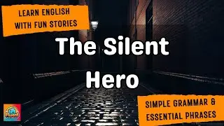Improve Your English Story. The Silent Hero. Level 1 Graded Readers 1