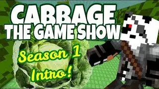CABBAGE! The Gameshow! Season 1 INTRO!!! Minecraft Gameshow