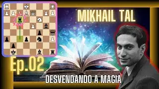 Mikhail Tal - Desvendando a Magia Ep.02 - Guerra entre 2 ex-Campeões do Mundo
