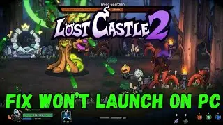 How To Fix Lost Castle 2 Not Launching Error On PC | Fix Lost Castle 2 Won't Launch