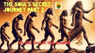 The Soul's Secret Journey part 2