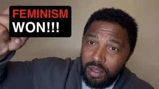 Feminism won! Women are you happy now?