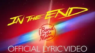 Band On The Moon - In The End (Official Lyric Video)