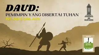 [Work Matters Series] DAUD: Pemimpin yang disertai Tuhan - Pdt. Jadi S. Lima | GRII KG