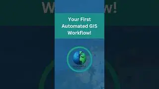Your First Automated GIS Workflow!