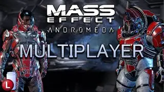 FIRST TIME MASS EFFECT ANDROMEDA MULTIPLAYER