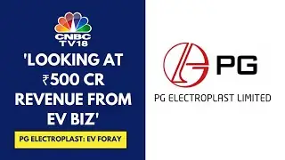 EV Will Be A High ROCE Biz For The Co With Local Value Addition At 20%: PG Electroplast | CNBC TV18