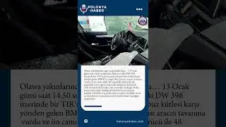 Oława Yakınlarında Dehşet: TIR&rsquo;dan Kopan Buz BMW&rsquo;yi Par&ccedil;aladı #g&uuml;ndem