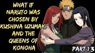 What If Naruto Was Chosen by Kushina Uzumaki and the Queens of Konoha/Part 13