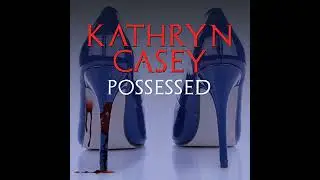 Possessed: The Infamous Texas Stiletto Murder by Kathryn Casey | Full Audiobook