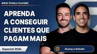 CONTADOR, APRENDA A CONSEGUIR CLIENTES QUE PAGAM MAIS | COM JHONNY MARTINS