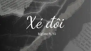 X&eacute; Đ&ocirc;i - BigDee ft. Yii - Official Lyrics Video