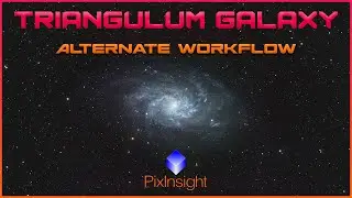 Triangulum Galaxy - Alternate Workflow with PixInsight