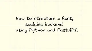 How to structure a fast, scalable backend using Python and FastAPI