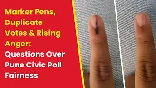 Marker Pens, Duplicate Votes & Rising Anger: Questions Over Pune Civic Poll Fairness