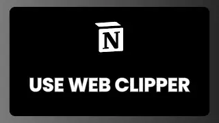 How to Use Notion Web Clipper