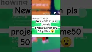 new code in pls donate projectsupreme50 gives 50 giftbux