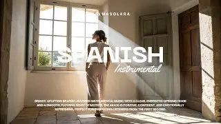 🚗 Sunny Drive | Happy Spanish Instrumental Music for Motivation, Movement & a Bright Mood